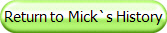 Return to Mick`s History